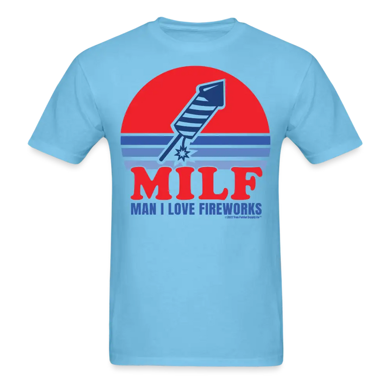 Man I Love Fireworks MILF Funny 4th of July T-Shirt