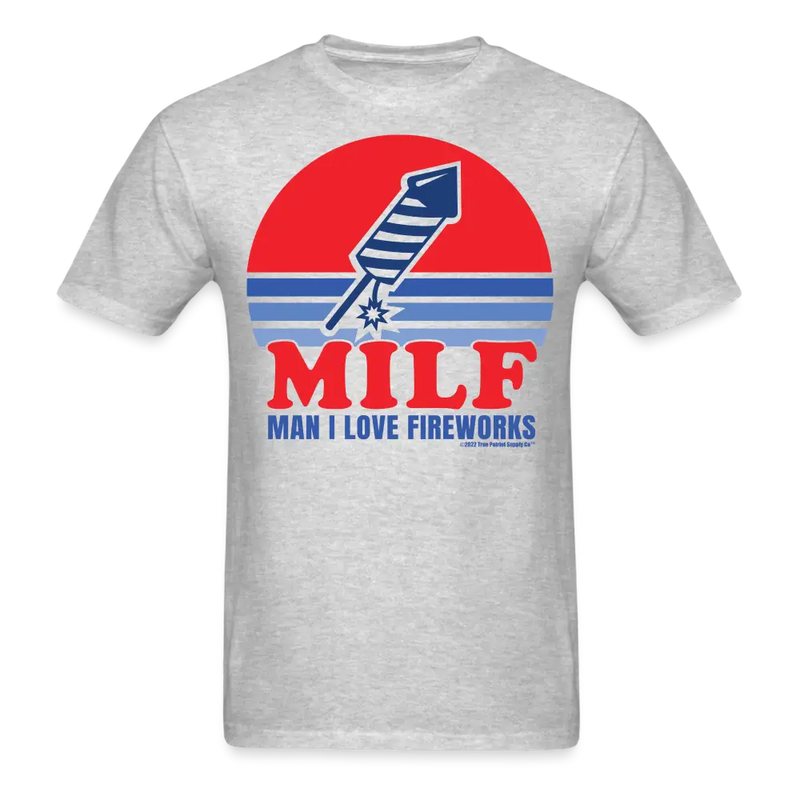 Man I Love Fireworks MILF Funny 4th of July T-Shirt