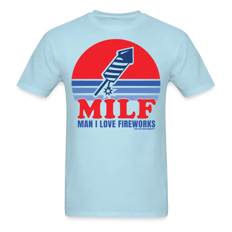 Man I Love Fireworks MILF Funny 4th of July T-Shirt