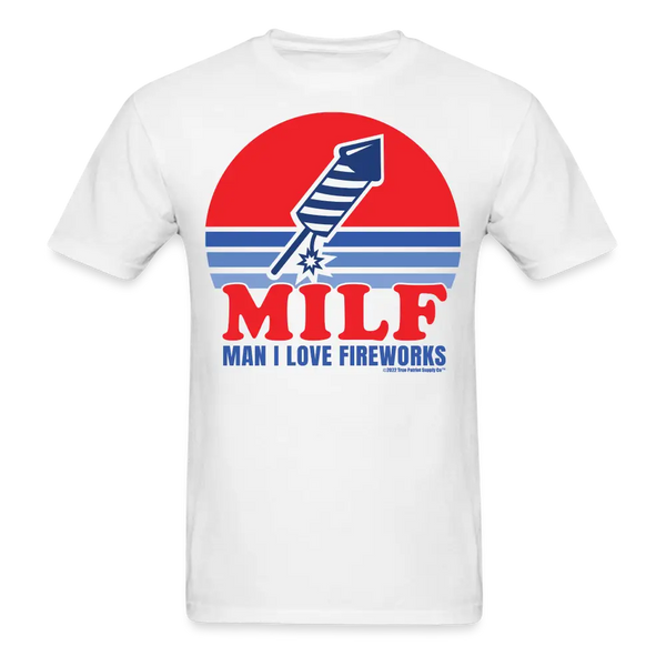 Man I Love Fireworks MILF Funny 4th of July T-Shirt