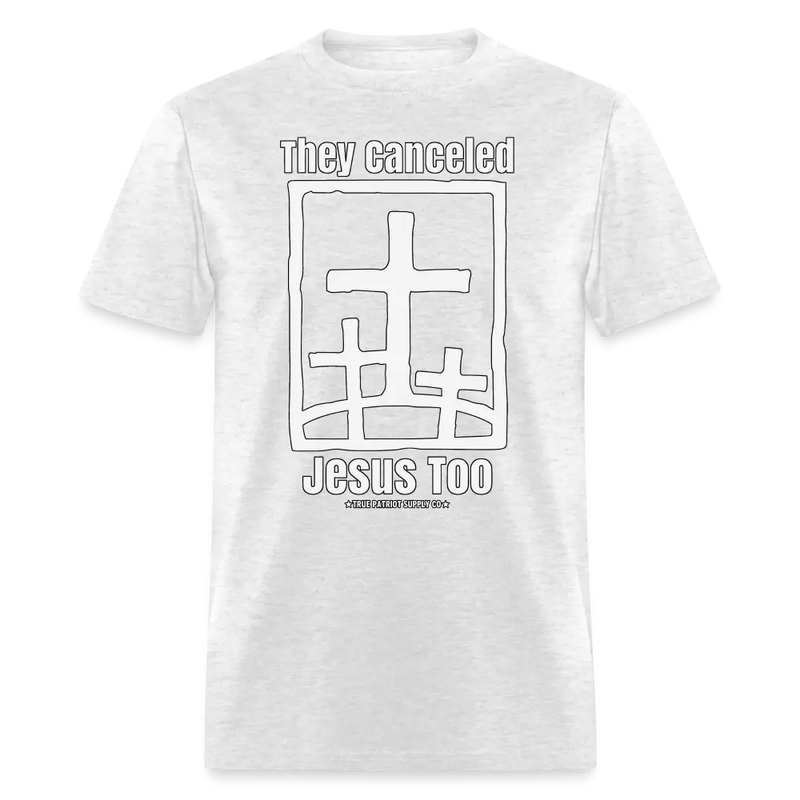 They Canceled Jesus Too Conservative Christian Unisex Classic T-Shirt