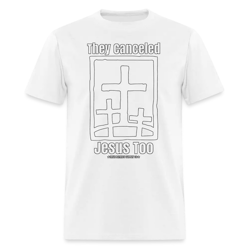 They Canceled Jesus Too Conservative Christian Unisex Classic T-Shirt