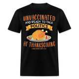 Unvaccinated And Ready To Talk Politics At Thanksgiving Unisex Classic T-Shirt