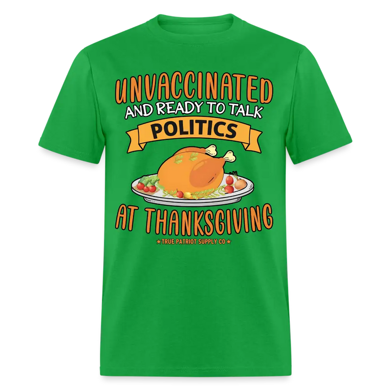 Unvaccinated And Ready To Talk Politics At Thanksgiving Unisex Classic T-Shirt