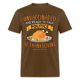 Unvaccinated And Ready To Talk Politics At Thanksgiving Unisex Classic T-Shirt