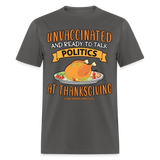 Unvaccinated And Ready To Talk Politics At Thanksgiving Unisex Classic T-Shirt