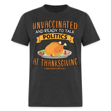 Unvaccinated And Ready To Talk Politics At Thanksgiving Unisex Classic T-Shirt