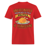 Unvaccinated And Ready To Talk Politics At Thanksgiving Unisex Classic T-Shirt