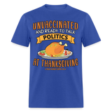 Unvaccinated And Ready To Talk Politics At Thanksgiving Unisex Classic T-Shirt