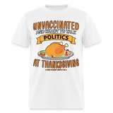 Unvaccinated And Ready To Talk Politics At Thanksgiving Unisex Classic T-Shirt