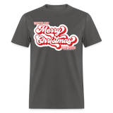 We Still Say Merry Christmas In My House Unisex Classic T-Shirt