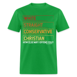 White Straight Conservative Christian How Else May I Offend You Unisex Classic T-Shirt