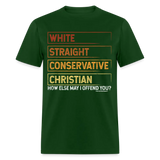 White Straight Conservative Christian How Else May I Offend You Unisex Classic T-Shirt