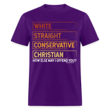 White Straight Conservative Christian How Else May I Offend You Unisex Classic T-Shirt